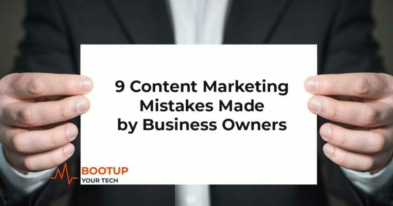 9 Content Marketing Mistakes Made by Business Owners